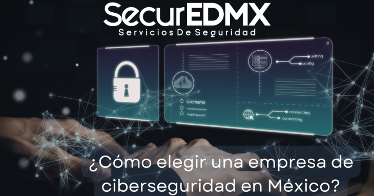 ¿Cómo elegir una empresa de ciberseguridad en México?